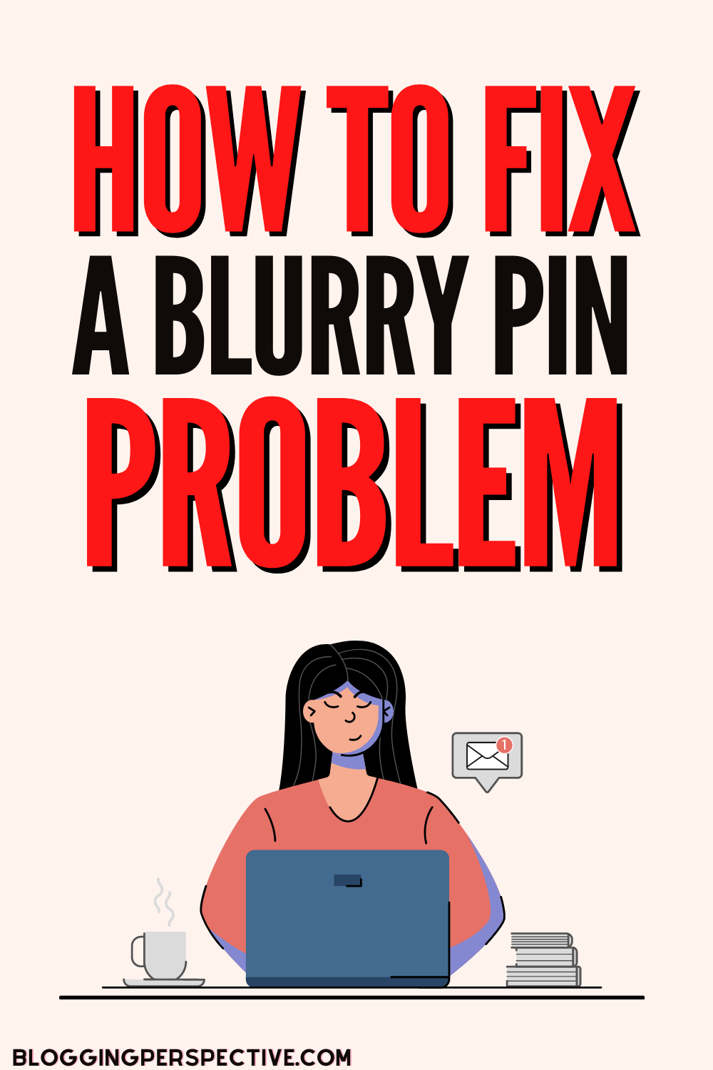 How to fix a blurry pin problem