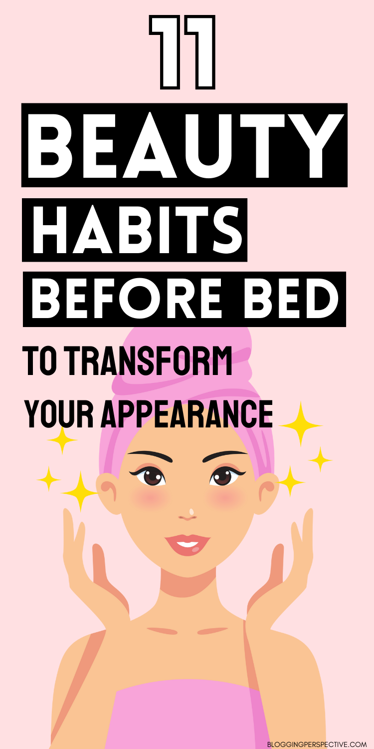 11 beauty habits before bed to transform your appearance
